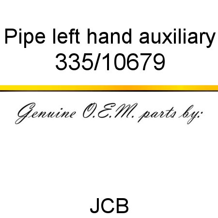 Pipe, left hand, auxiliary 335/10679