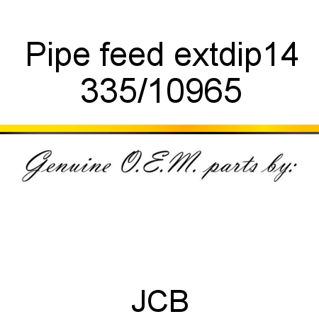 Pipe, feed extdip14 335/10965
