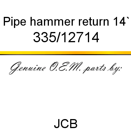 Pipe, hammer return 14` 335/12714