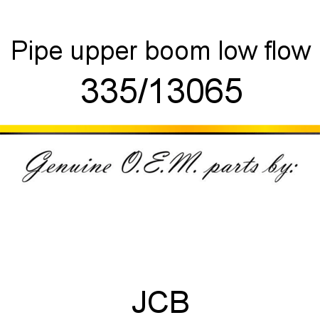 Pipe, upper boom low flow 335/13065