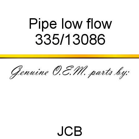 Pipe, low flow 335/13086