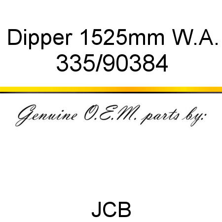 Dipper, 1525mm, W.A. 335/90384