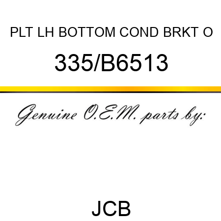 PLT LH BOTTOM COND BRKT O 335/B6513