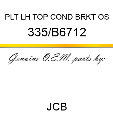 PLT LH TOP COND BRKT OS 335/B6712