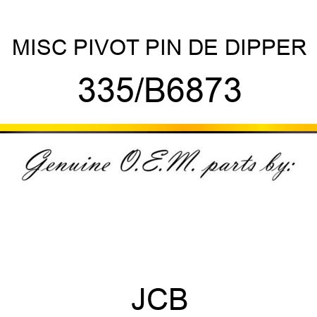 MISC PIVOT PIN DE DIPPER 335/B6873