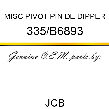 MISC PIVOT PIN DE DIPPER 335/B6893