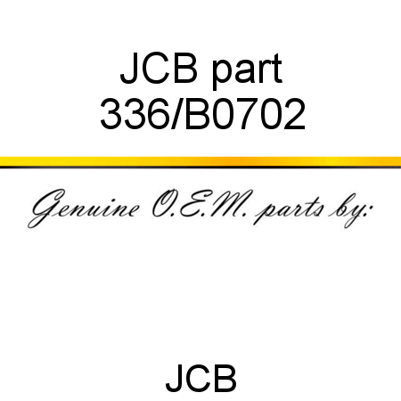 JCB part 336/B0702