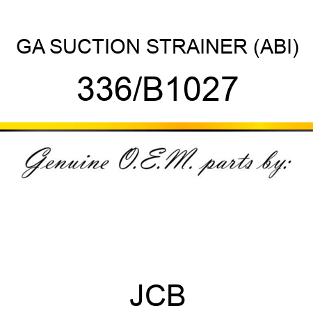 GA SUCTION STRAINER (ABI) 336/B1027