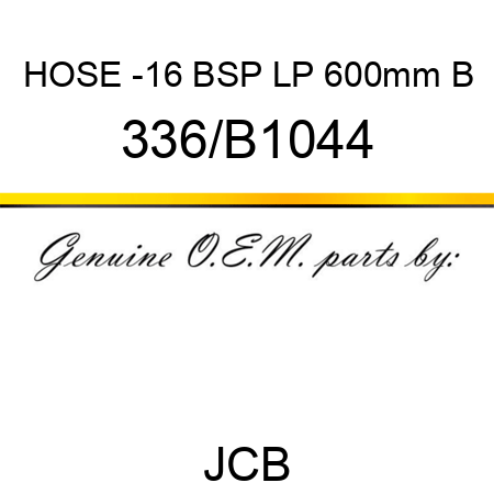 HOSE -16 BSP LP 600mm B 336/B1044