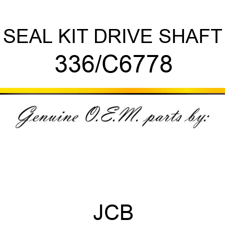 SEAL KIT DRIVE SHAFT 336/C6778