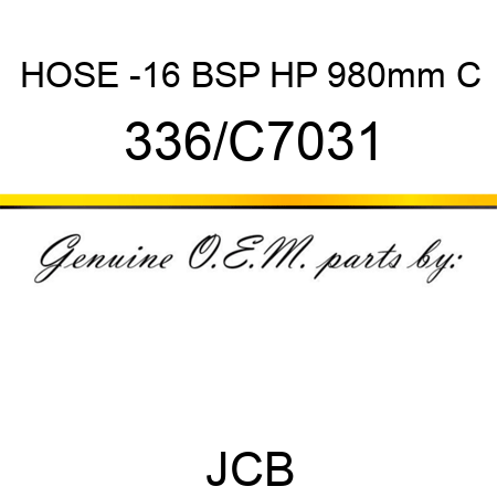 HOSE -16 BSP HP 980mm C 336/C7031