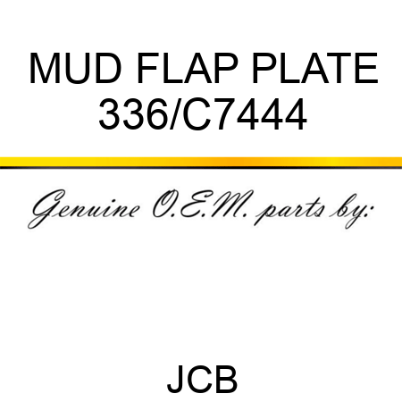 MUD FLAP PLATE 336/C7444