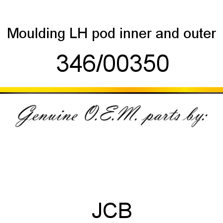 Moulding, LH pod, inner and outer 346/00350