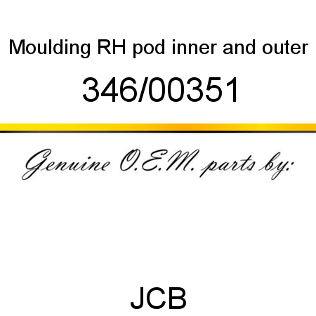 Moulding, RH pod, inner and outer 346/00351