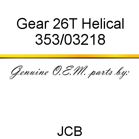 Gear, 26T, Helical 353/03218