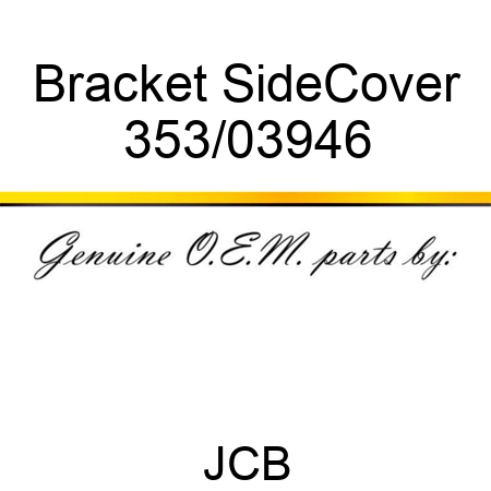 Bracket SideCover 353/03946