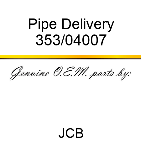 Pipe Delivery 353/04007