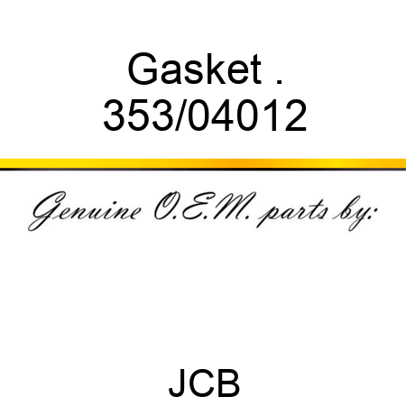 Gasket . 353/04012