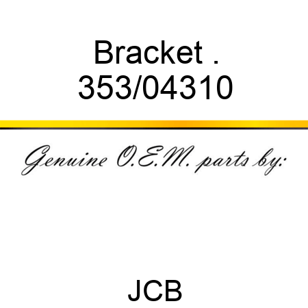 Bracket . 353/04310