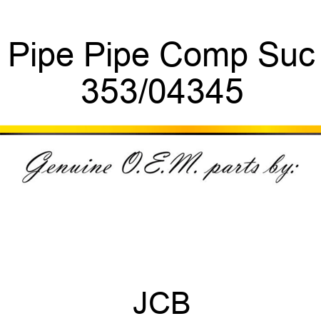 Pipe Pipe Comp Suc 353/04345