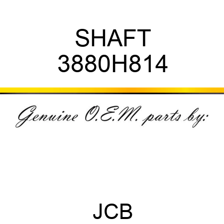 SHAFT 3880H814