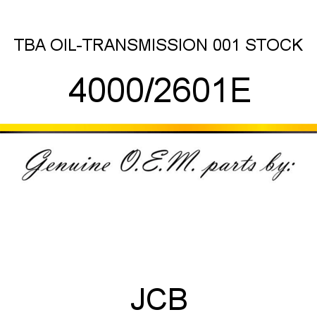TBA, OIL-TRANSMISSION, 001 STOCK 4000/2601E