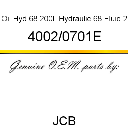 Oil, Hyd 68 200L, Hydraulic 68 Fluid 2 4002/0701E