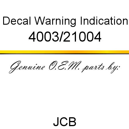 Decal, Warning Indication 4003/21004