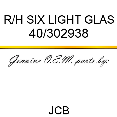 R/H SIX LIGHT GLAS 40/302938