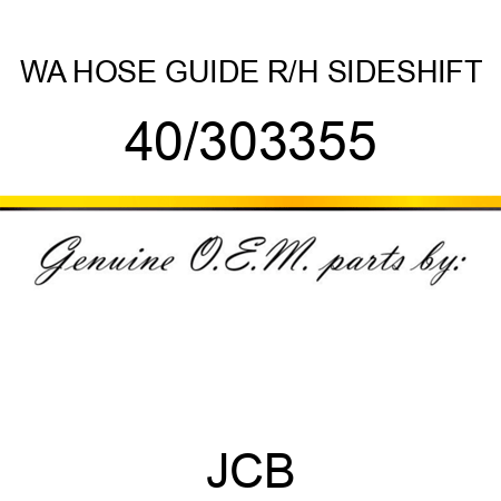 WA HOSE GUIDE R/H SIDESHIFT 40/303355
