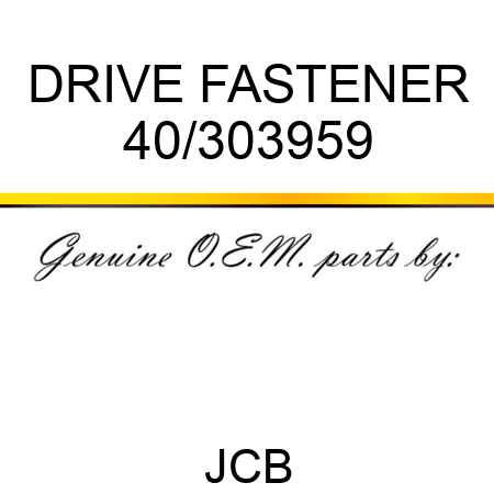 DRIVE FASTENER 40/303959