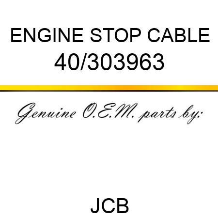 ENGINE STOP CABLE 40/303963