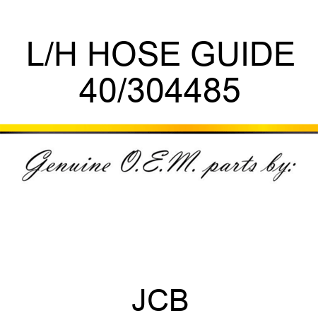 L/H HOSE GUIDE 40/304485