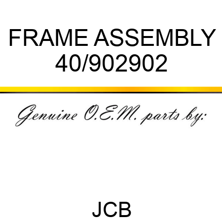 FRAME ASSEMBLY 40/902902