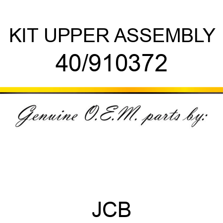 KIT UPPER ASSEMBLY 40/910372