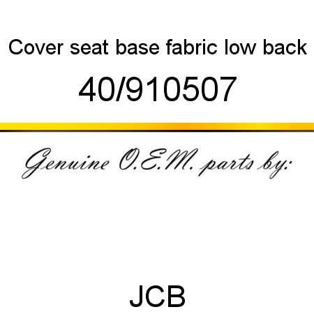Cover, seat base, fabric low back 40/910507