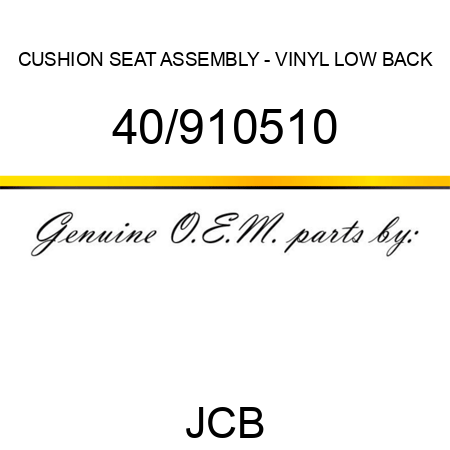 CUSHION, SEAT ASSEMBLY - VINYL LOW BACK 40/910510