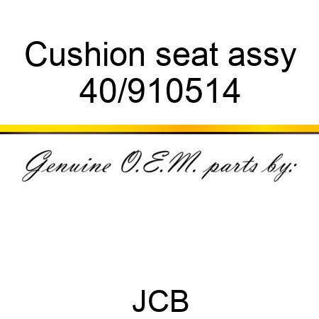 Cushion seat assy 40/910514