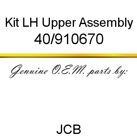 Kit, LH, Upper Assembly 40/910670