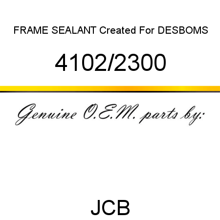 FRAME SEALANT, Created For DESBOMS 4102/2300