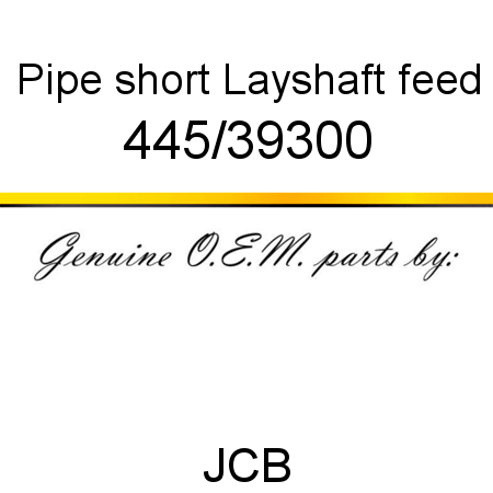 Pipe, short, Layshaft feed 445/39300