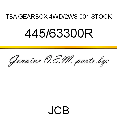 TBA, GEARBOX 4WD/2WS, 001 STOCK 445/63300R