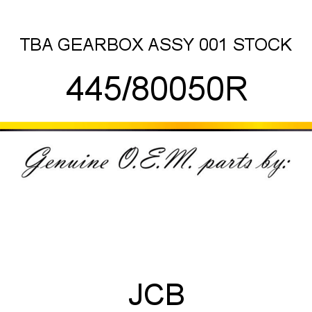 TBA, GEARBOX ASSY, 001 STOCK 445/80050R