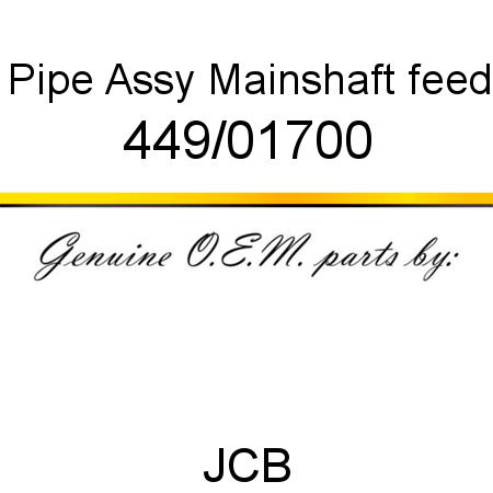 Pipe, Assy, Mainshaft feed 449/01700