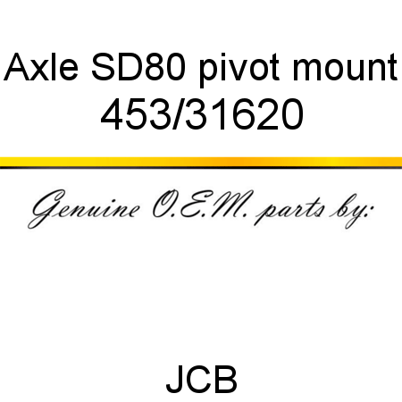 Axle, SD80 pivot mount 453/31620