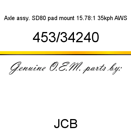 Axle, assy. SD80 pad mount, 15.78:1 35kph AWS 453/34240