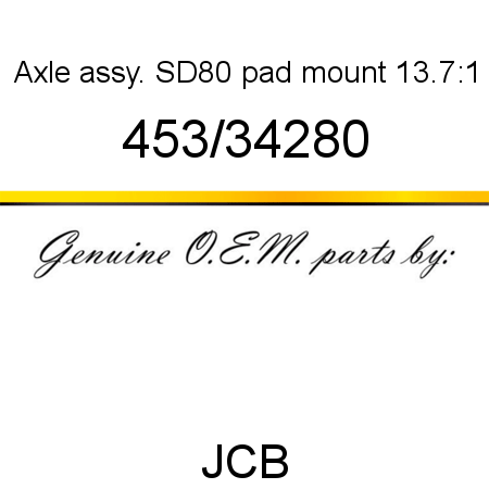 Axle, assy. SD80 pad mount, 13.7:1 453/34280