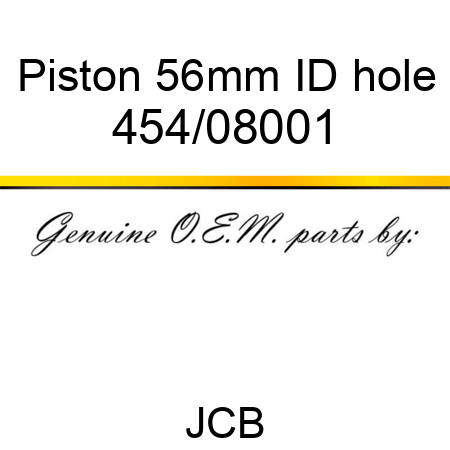 Piston, 56mm ID hole 454/08001