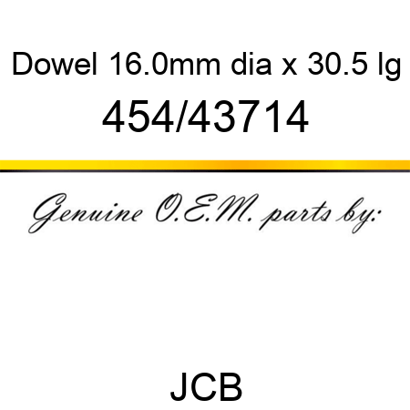 Dowel, 16.0mm dia x 30.5 lg 454/43714