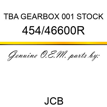 TBA, GEARBOX, 001 STOCK 454/46600R